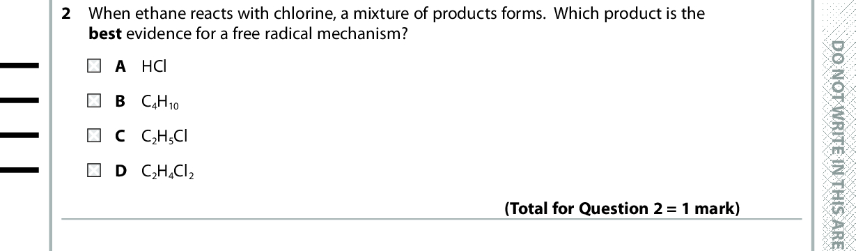 SECTION A Answer ALL the questions in this section. You should aim to spend no more than 20 minutes on . and then mark your new answer with this section. For each question, select one answer from A to D and put a cross in the box If you change your mind, put a line through the box . a cross 1 The Avogadro constant is equal to the number of A atoms in one mole of any element. B atoms in one mole of any monatomic element. C atoms in one mole of any compound. ions in one mole of an ionic compound. D O N O T W R I T E I N T H I S A R E A (Total for Question 1 = 1 mark) 2 When ethane reacts with chlorine, a mixture of products forms. Which product is the best evidence for a free radical mechanism? A HCl B C4H10 C C2H5Cl D C2H4Cl2 3 What is the systematic name for the compound shown below? (Total for Question 2 = 1 mark) A E-3-methylpent-2-ene B E-3-methylpent-3-ene C Z-3-methylpent-2-ene D Z-3-methylpent-3-ene Use this space for any rough working. Anything you write in this space will gain no credit. (Total for Question 3 = 1 mark) *P48367A0224* D O N O T W R I T E I N T H I S A R E A D O N O T W R I T E I N T H I S A R E A<br />
