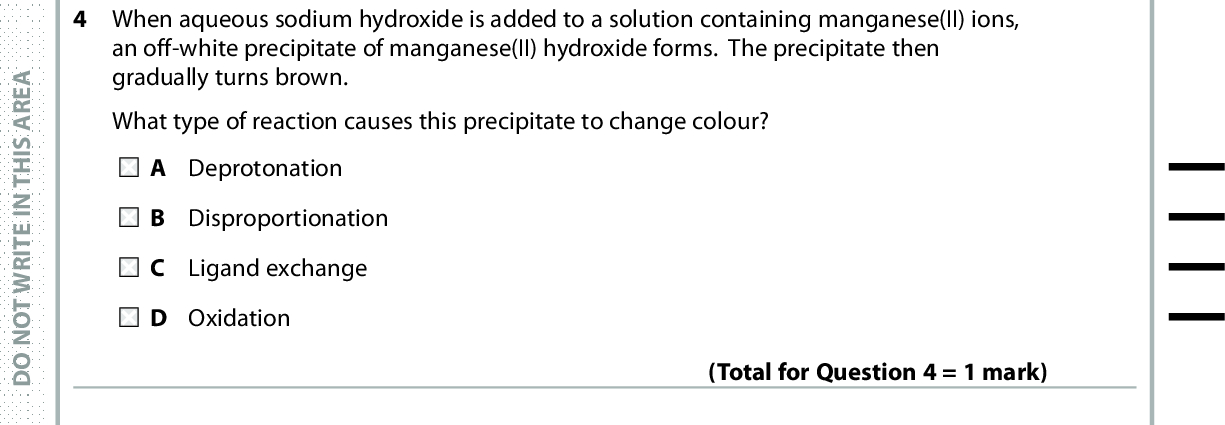 4 When aqueous sodium hydroxide is added to a solution containing manganese(II) ions, an off-white precipitate of manganese(II) hydroxide forms. The precipitate then gradually turns brown. What type of reaction causes this precipitate to change colour? A Deprotonation B Disproportionation C Ligand exchange D Oxidation 5 Aluminium oxide reacts as shown in the equations. (Total for Question 4 = 1 mark) Al2O3 + 6H+ (cid:111) 2Al3+ + 3H2OAl2O3 + 2OH + 3H2O (cid:111) 2Al(OH)4 These two reactions show that aluminium oxide is A acidic. B amphoteric. C basic. D an oxidising agent. (Total for Question 5 = 1 mark) A E R A S I H T N I E T I R W T O N O D A E R A S I H T N I E T I R W T O N O D 6 What is the molecular formula of the compound below? OH A E R A S I H T N I E T I R W T O N O D A C 9H9O B C9H10O C C9H11O D C9H12O (Total for Question 6 = 1 mark) *P48373A0332* Turn over<br />
