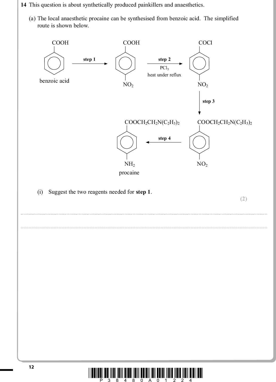 PMT 14 This question is about synthetically produced painkillers and anaesthetics. (a) The local anaesthetic procaine can be synthesised from benzoic acid. The simplified route is shown below. COOH COOH COCl step 1 benzoic acid NO2 step 2 PCl5 heat under reflux NO2 step 3 COOCH2CH2N(C2H5)2 COOCH2CH2N(C2H5)2 step 4 NH2 procaine NO2 (i) Suggest the two reagents needed for step 1. (2)12 *P38480A01224*<br />
 (ii) Draw the apparatus needed to heat under reflux in step 2. (iii) Suggest why the reagents for the reaction in step 2 are PMT (3) (2) heatedunder reflux(iv) Give the structural formula for the organic reagent needed in step 3. (v) What type of reaction is taking place in step 4? Suggest the reagents used. (1) (2)*P38480A01324* 13 Turn over<br />
 PMT (b) A student produced a sample of aspirin by the esterification of 9.40 g of 2-hydroxybenzoic acid with excess ethanoic anhydride. OH H3C OH + (CH3CO)2O OH + CH3COOH 2-hydroxybenzoic acid ethanoic anhydride aspirin After purification by recrystallization, 7.77 g of aspirin was obtained. [Mr of 2-hydroxybenzoic acid = 138, Mr of aspirin = 180] (i) Calculate the percentage yield obtained. *(ii) Outline how to purify a solid, such as aspirin, by recrystallization, using water as the solvent. (3) (4)14 *P38480A01424*<br />
 PMT (iii) Explain what effect recrystallization has on the final yield. (1)(c) Paracetamol is found in many non-prescription painkillers, often in conjunction with other compounds such as codeine. OH NHCOCH3 paracetamol (i) Suggest, by name or formula, a reagent that could be used to form paracetamol from 4-aminophenol. (ii) Suggest why sales of non-prescription painkillers, often containing paracetamol and codeine, are limited to 32 tablets. (1) (1)(iii) Explain why paracetamol is only slightly soluble in water although it can form hydrogen bonds with water. (1)(Total for Question 14 = 21 marks) *P38480A01524* 15 Turn over<br />
