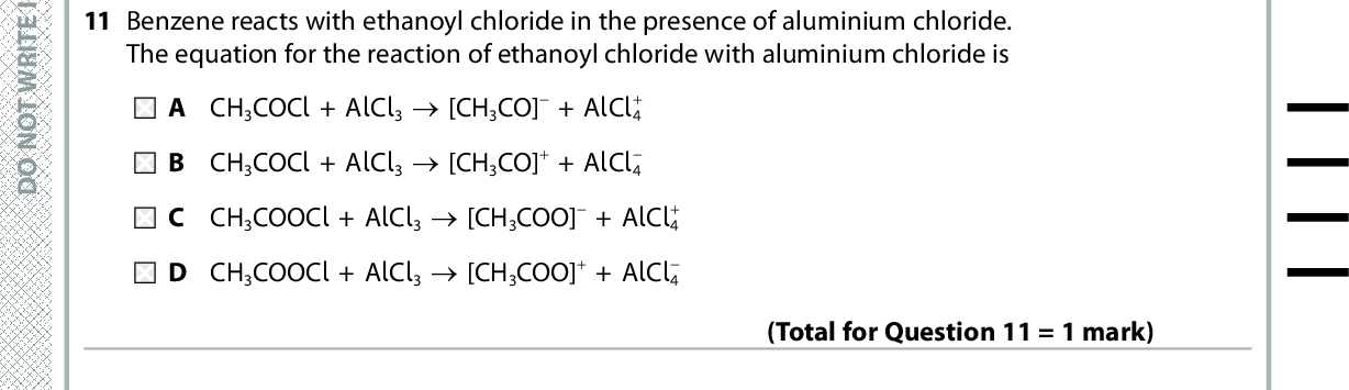 provided by A X-ray diffraction. 9 Evidence that the carbon-carbon bonds in benzene are all the same length is infrared spectroscopy. C a comparison of the enthalpy changes for the addition of hydrogen to benzene and the theoretical compound cyclohexa-1,3,5-triene. D a comparison of the rates of reaction of benzene and alkenes with bromine. 10 The product of the reaction of benzene with sulfur trioxide dissolved in concentrated sulfuric acid is (Total for Question 9 = 1 mark) A C B C C C D C 6H5SO3 6H5SO3H 6H5SO4 6H5HSO4 11 Benzene reacts with ethanoyl chloride in the presence of aluminium chloride. The equation for the reaction of ethanoyl chloride with aluminium chloride is (Total for Question 10 = 1 mark) A CH 3COCl + AlCl3 (cid:111) [CH3CO] + AlCl4 + B CH 3COCl + AlCl3 (cid:111) [CH3CO]+ + AlCl4C CH 3COOCl + AlCl3 (cid:111) [CH3COO] + AlCl4 + D CH 3COOCl + AlCl3 (cid:111) [CH3COO]+ + AlCl412 In the high resolution proton nmr spectrum of butanone, C2H5COCH3, there will be (Total for Question 11 = 1 mark) A one doublet and two triplets. B one quartet and one sextet. C one singlet, one triplet and one quartet. D one singlet, one doublet and one triplet. (Total for Question 12 = 1 mark) A E R A S I H T N I E T I R W T O N O D A E R A S I H T N I E T I R W T O N O D A E R A S I H T N I E T I R W T O N O D *P48070A0528* Turn over<br />
